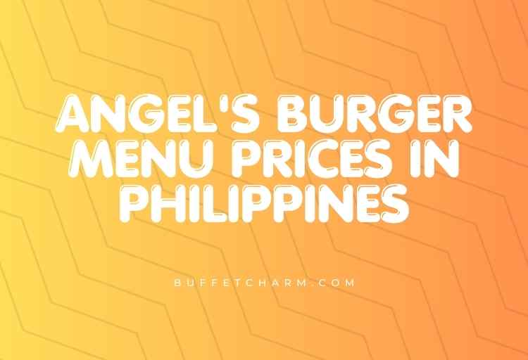 Angel’s Burger Menu Prices in Philippines