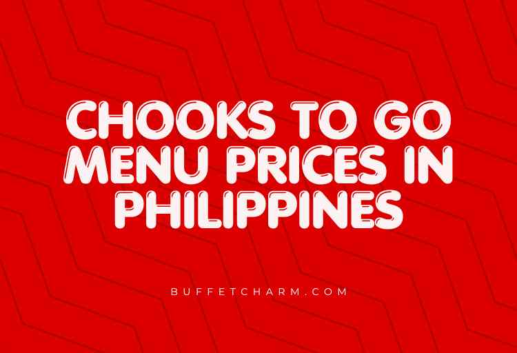 Chooks to Go Menu Prices in Philippines