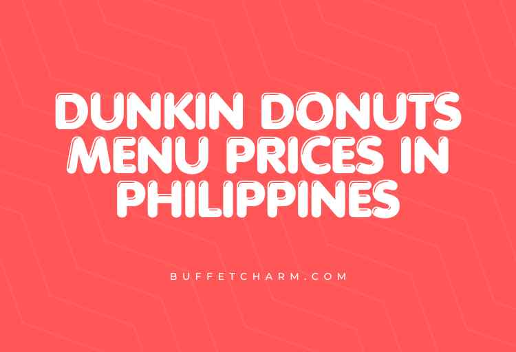 Dunkin Donuts Menu Prices in Philippines