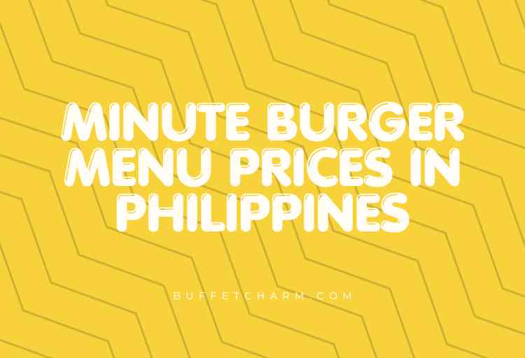 Minute Burger Menu Prices in Philippines