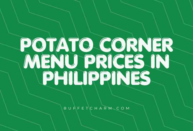 Potato Corner Menu Prices in Philippines