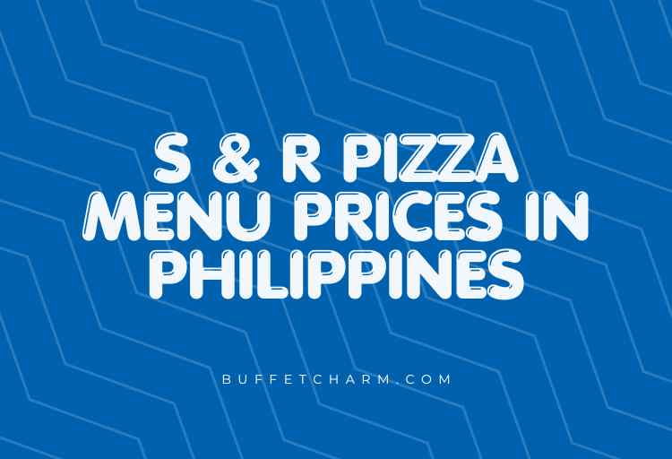 S & R Pizza Menu Prices in Philippines
